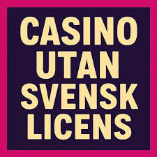 Spela Casino Utan Svensk Licens - Fri Spelupplevelse
