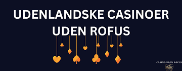 Udenlandske Casinoer Uden ROFUS - En Guide til Spiloplevelser Uden Begrænsninger Udenlandske Casinoer Uden ROFUS - En Guide til Spiloplevelser Uden Begrænsninger